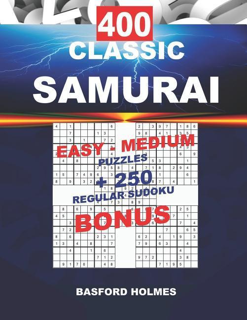 400 CLASSIC SAMURAI EASY - MEDIUM PUZZLES + 250 regular Sudoku BONUS: Sudoku Easy - Medium levels and classic puzzles 9x9 very hard level