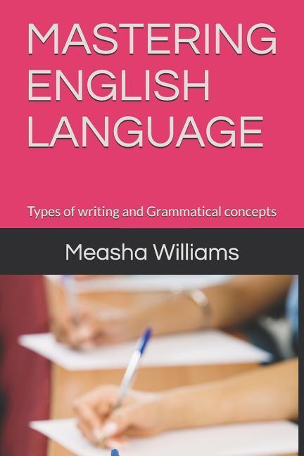 Mastering English Language: Types of Writing and Grammatical Concepts