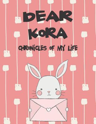 Dear Kora Chronicles of My Life: A Girl‘s Thoughts