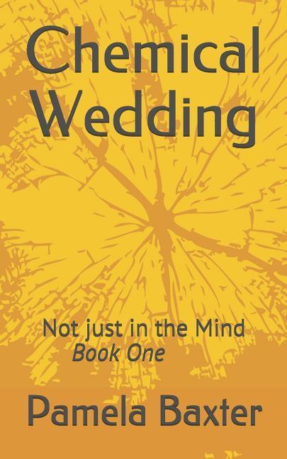 Chemical Wedding: Not just in the Mind Book One