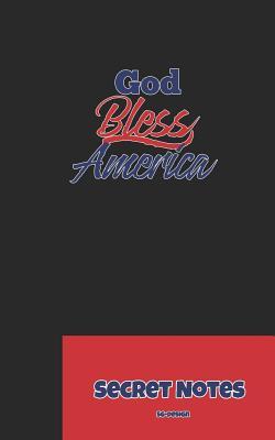 God Bless America - Secret Notes: 4th of July Diary / Independence Day in U. S. (America) Is Associated with Fireworks Parades and Picnics.