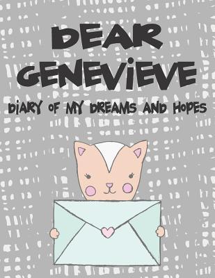 Dear Genevieve Diary of My Dreams and Hopes: A Girl‘s Thoughts