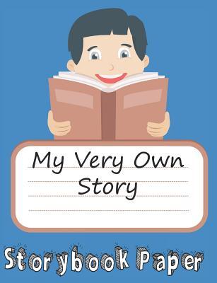 My Very Own Story: Boy Edition: Storybook Paper for Young Writers