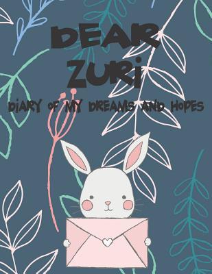 Dear Zuri Diary of My Dreams and Hopes: A Girl‘s Thoughts