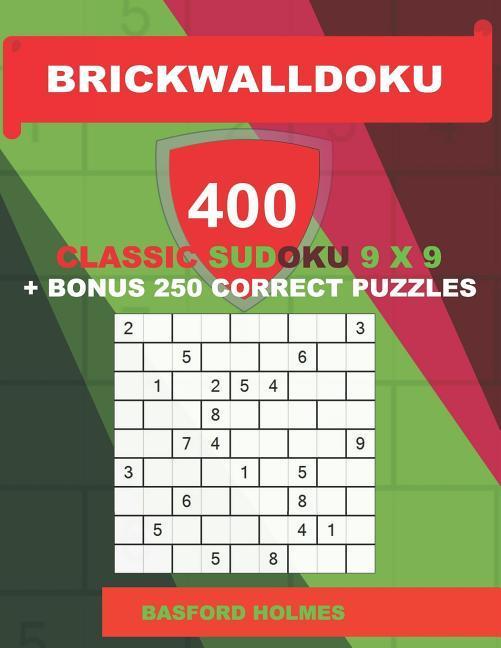 BrickWallDoku 400 classic Sudoku 9 x 9 + BONUS 250 correct puzzles: Book puzzles 100 easy + 100 medium + 100 hard + 100 very hard levels of difficulty