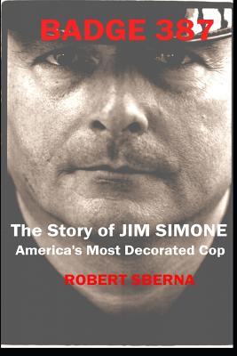 Badge 387: The Story of Jim Simone America‘s Most Decorated Cop