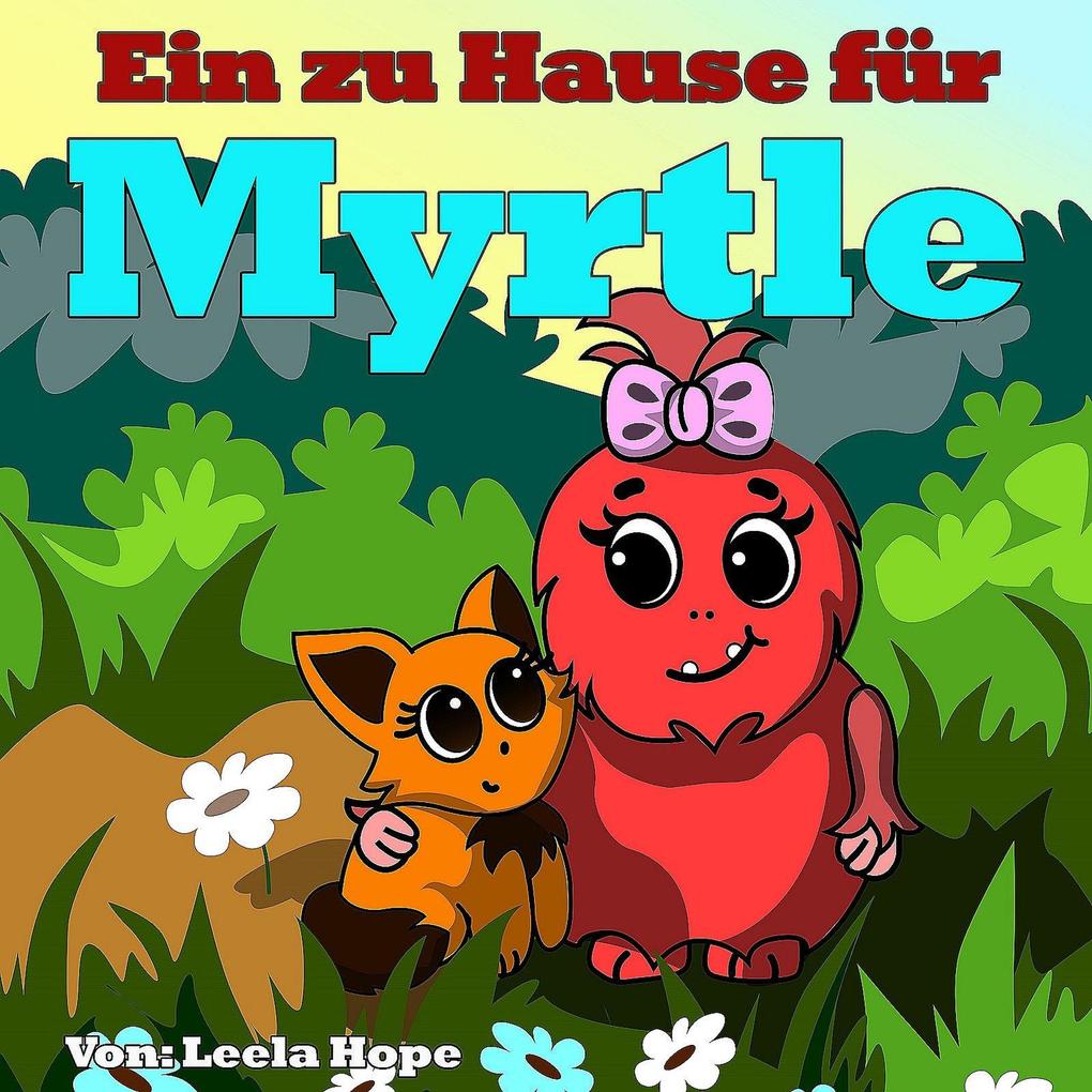 Ein zu Hause für Myrtle (gute nacht geschichten kinderbuch #1)