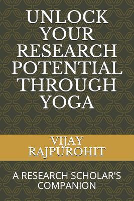 Unlock Your Research Potential Through Yoga: A Research Scholar‘s Companion