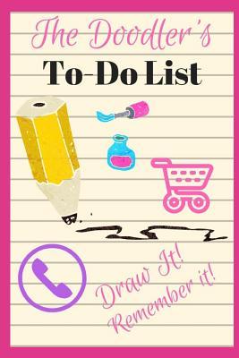 The Doodler‘s To-Do List: Draw Your Way to Remembering Your To-Do List! 100 Pages 9 Drawing Areas Per Page