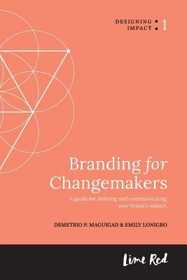 Branding for Changemakers: A guide for defining and communicating your brand‘s impact.