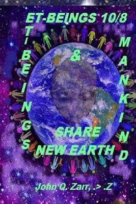 Et-Beings 10/8: ET-BEINGS and MAN-KIND SHARE NEW EARTH