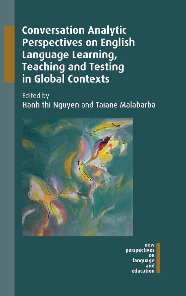 Conversation Analytic Perspectives on English Language Learning Teaching and Testing in Global Contexts