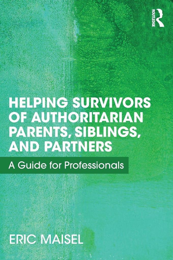 Helping Survivors of Authoritarian Parents Siblings and Partners