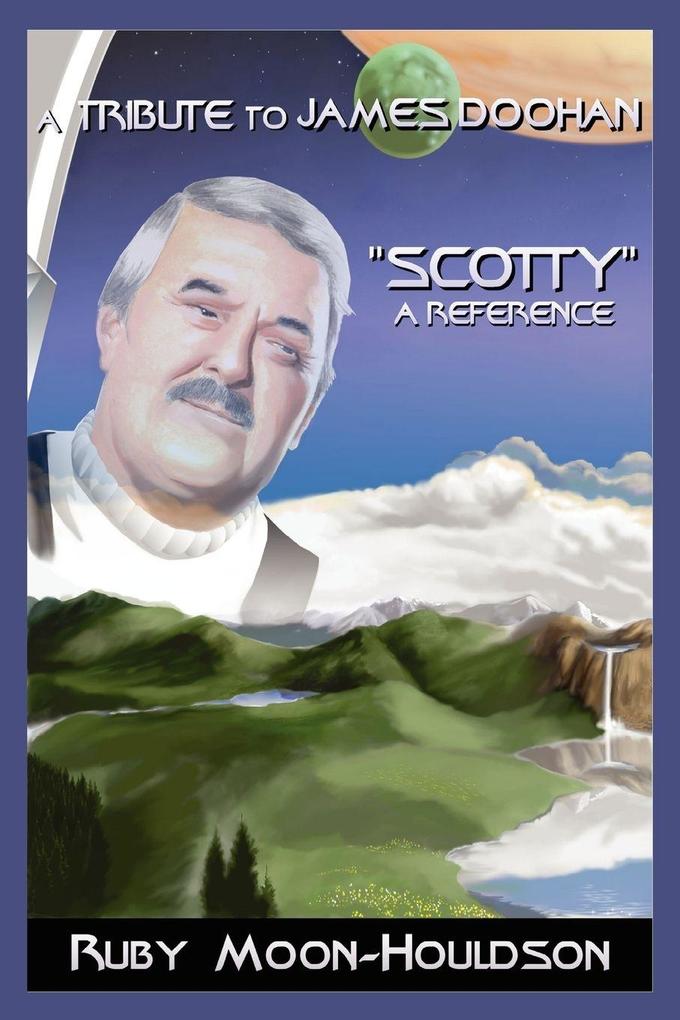 A Tribute to James Doohan 'Scotty'
