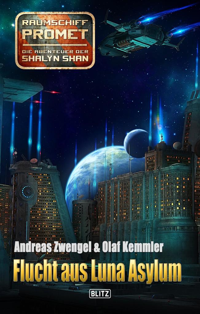 Raumschiff Promet - Die Abenteuer der Shalyn Shan 12: Flucht aus Luna Asylum - Andreas Zwengel/ Olaf Kemmler