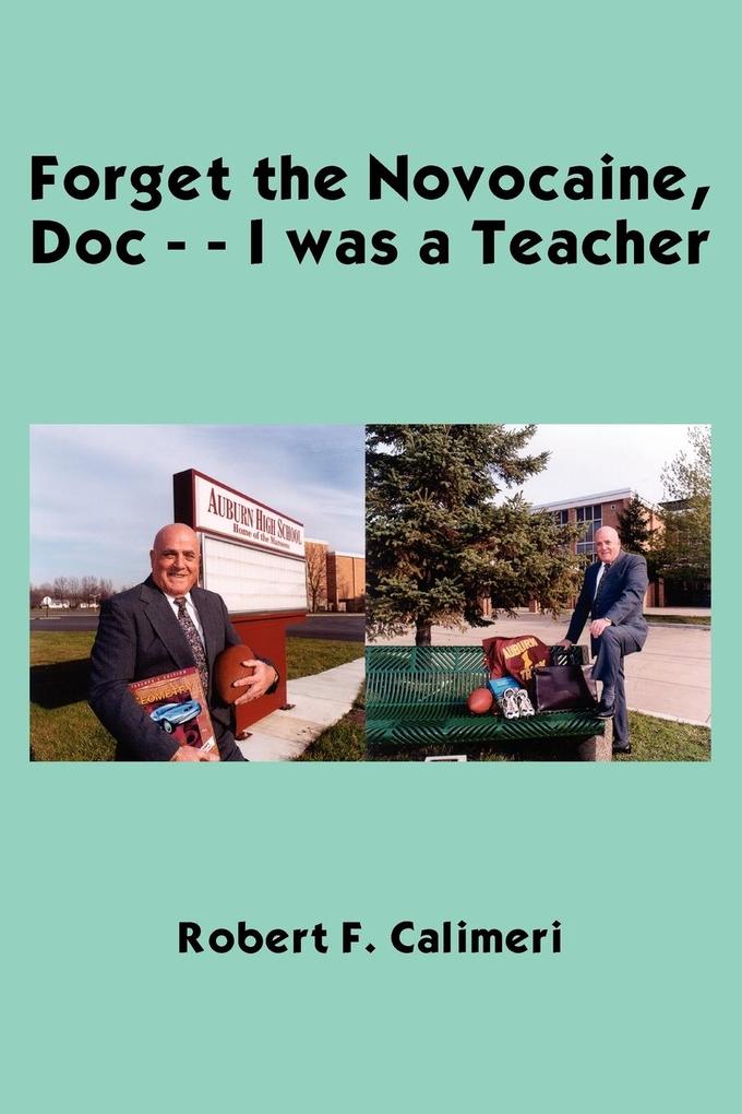 Forget the Novocaine Doc - - I was a Teacher