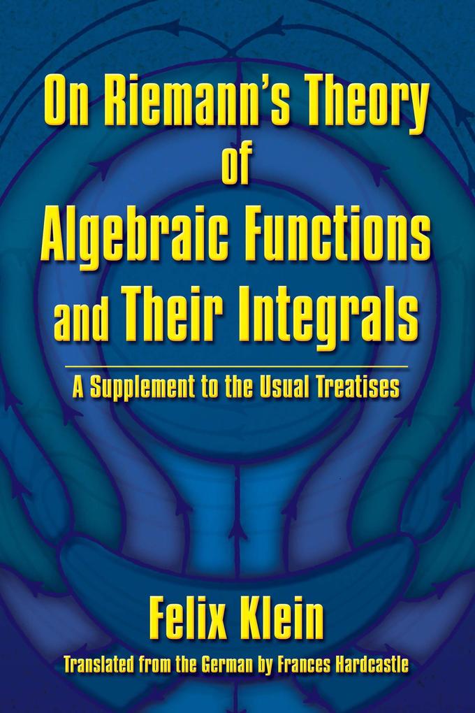 On Riemann‘s Theory of Algebraic Functions and Their Integrals