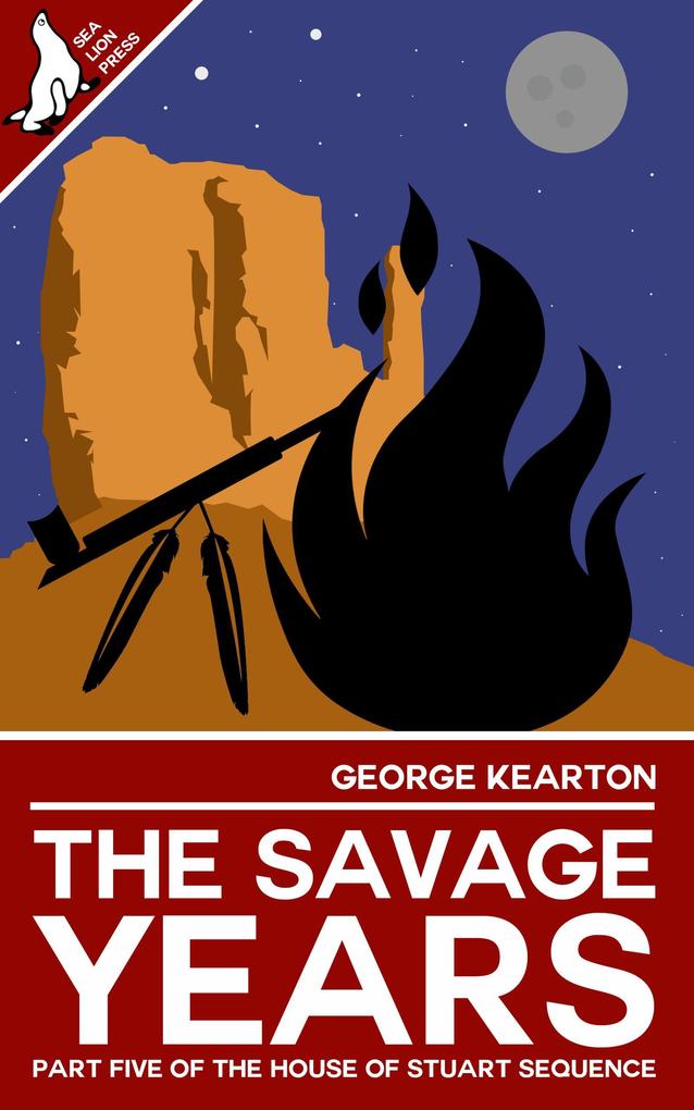 The Savage Years (The House of Stuart Sequence #5)