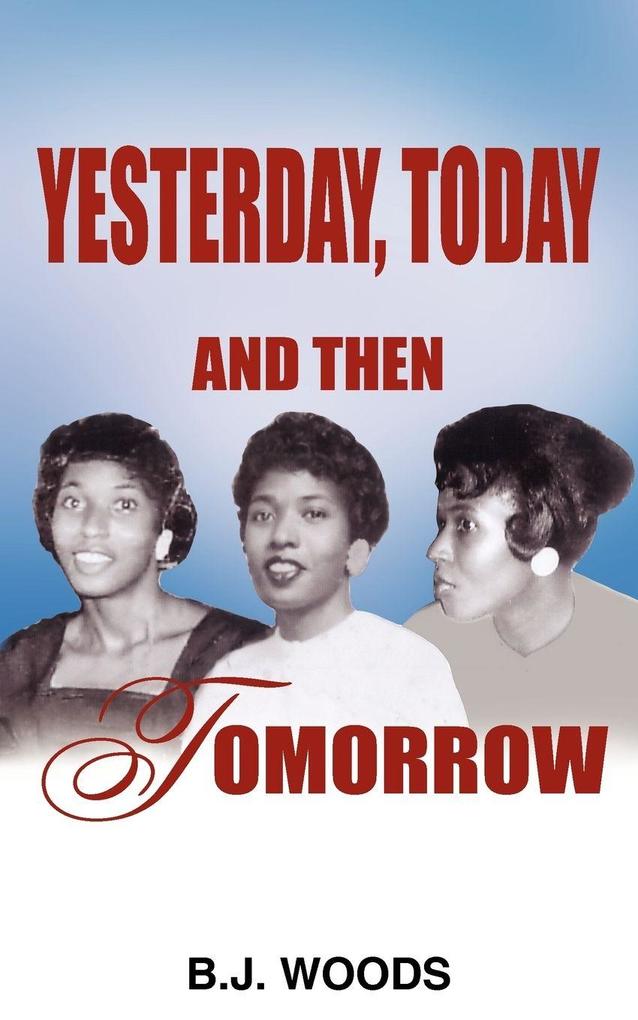 YESTERDAY TODAY AND THEN TOMORROW