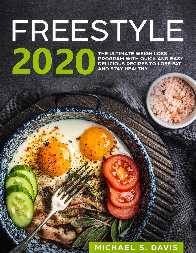Freestyle 2020: the ultimate Weight Loss Program with Quick and Easy delicious Recipes to Lose Fat and Stay Healthy