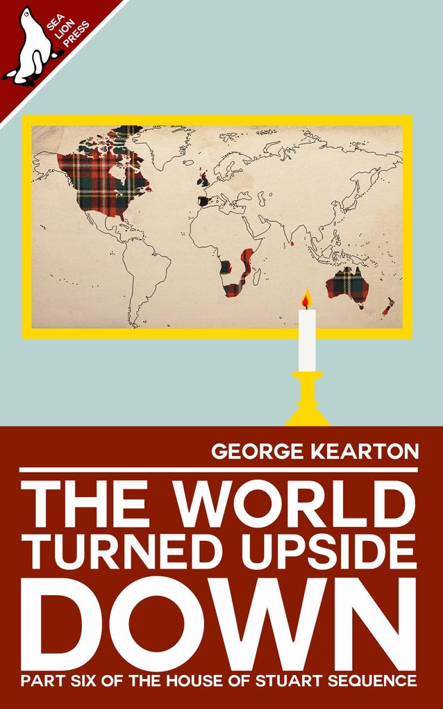 The World Turned Upside Down (The House of Stuart Sequence #6)