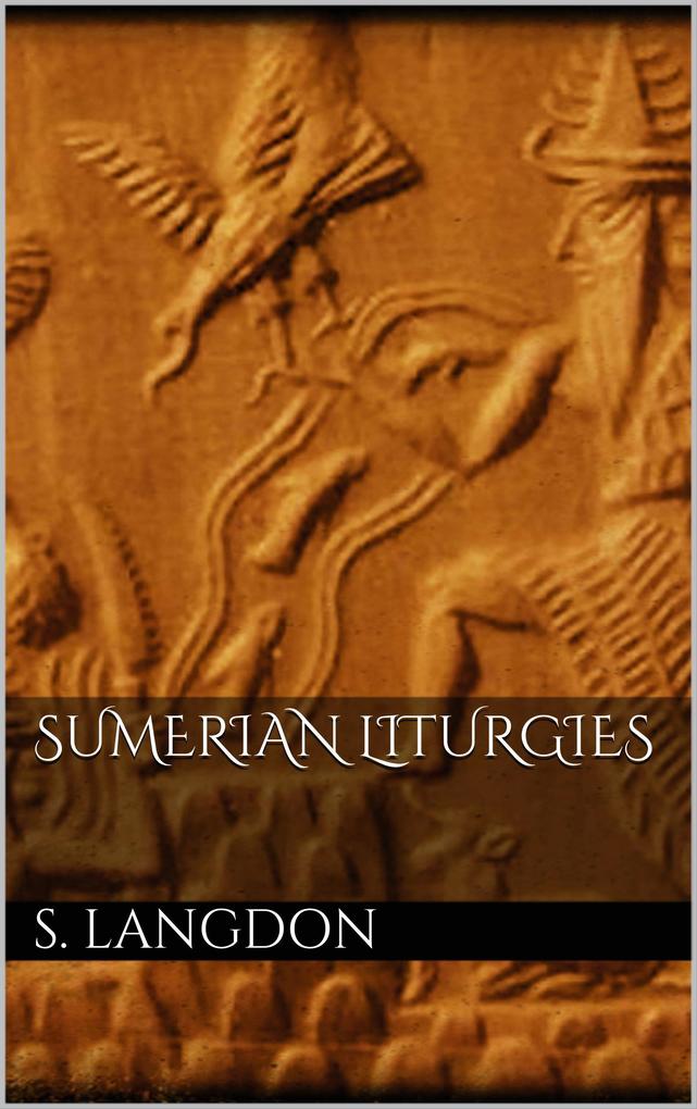 Sumerian Liturgies - Stephen Langdon