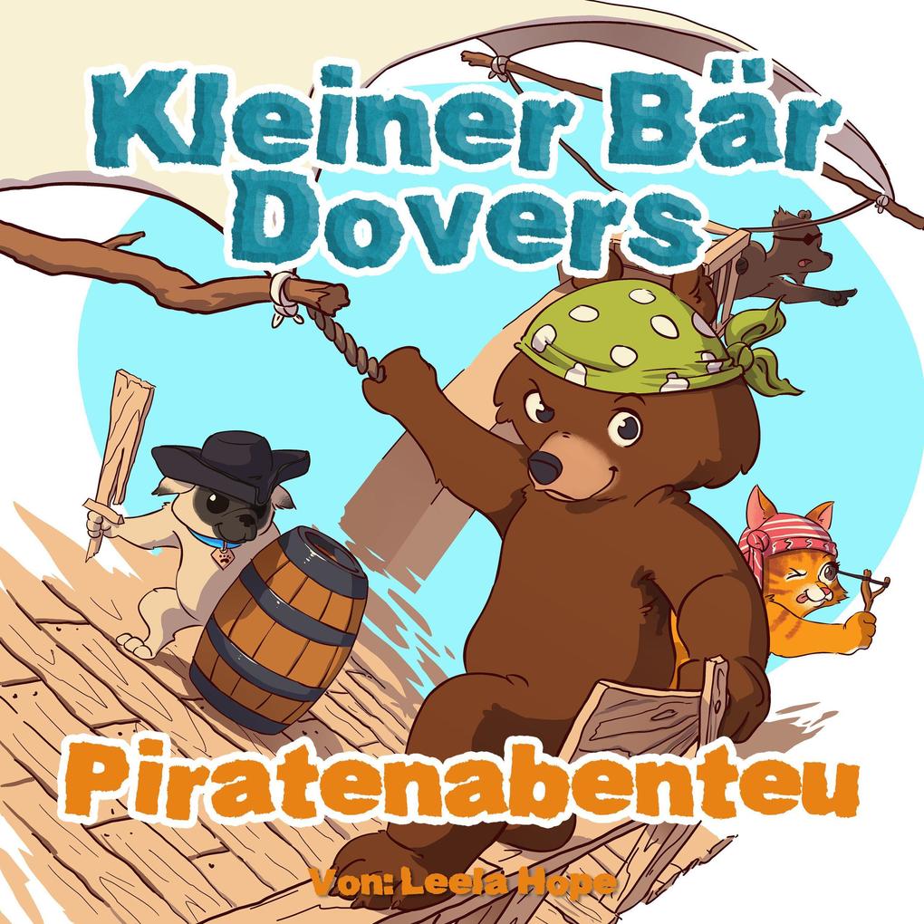 Kleiner Bär Dovers Piratenabenteuer (gute nacht geschichten kinderbuch #2)