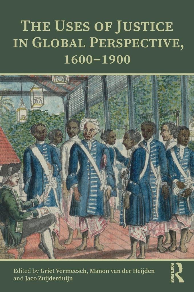 The Uses of Justice in Global Perspective 1600-1900