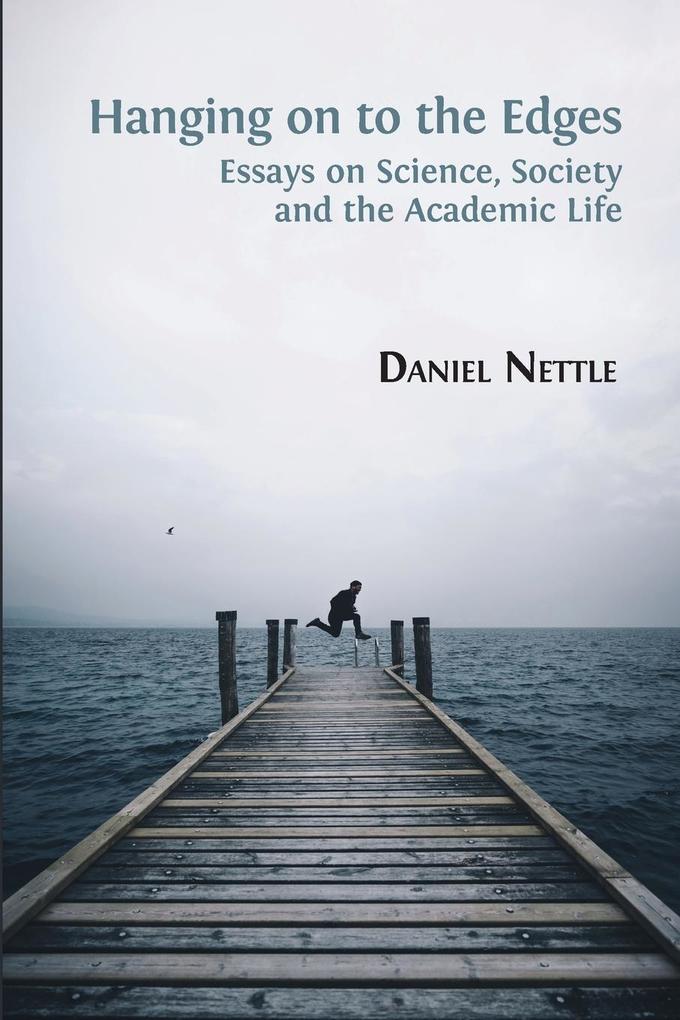 Hanging on to the Edges: Essays on Science Society and the Academic Life