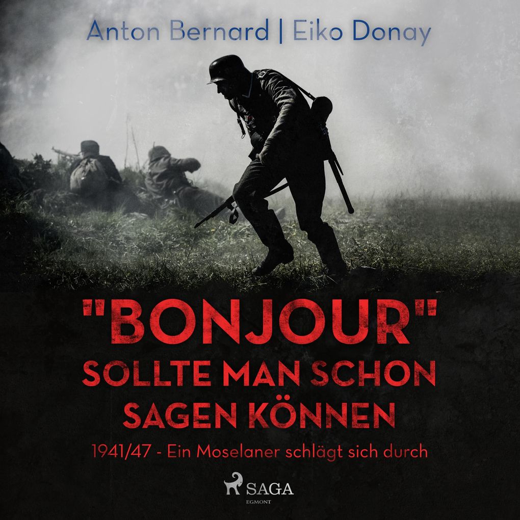 'Bonjour' sollte man schon sagen können - 1941/47 - Ein Moselaner schlägt sich durch (Ungekürzt)