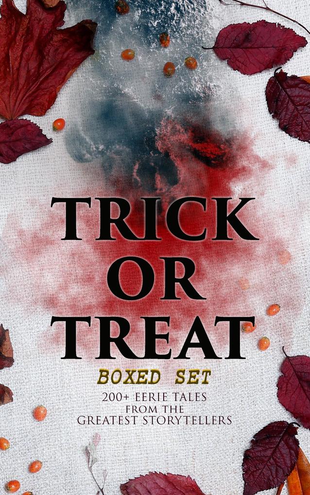 TRICK OR TREAT Boxed Set: 200+ Eerie Tales from the Greatest Storytellers