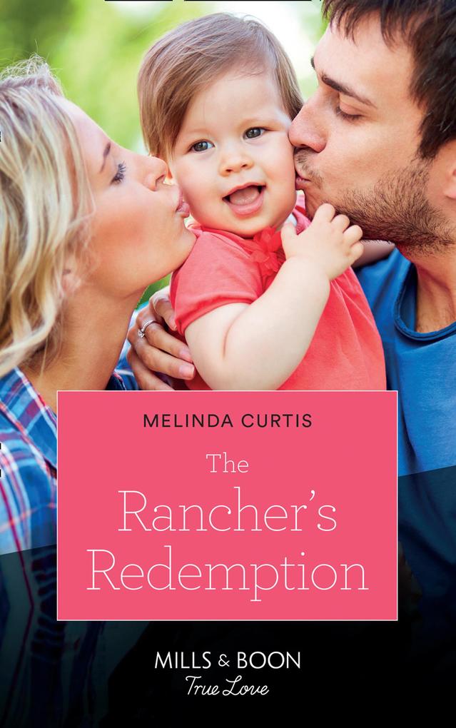 The Rancher‘s Redemption (Return of the Blackwell Brothers Book 3) (Mills & Boon True Love)