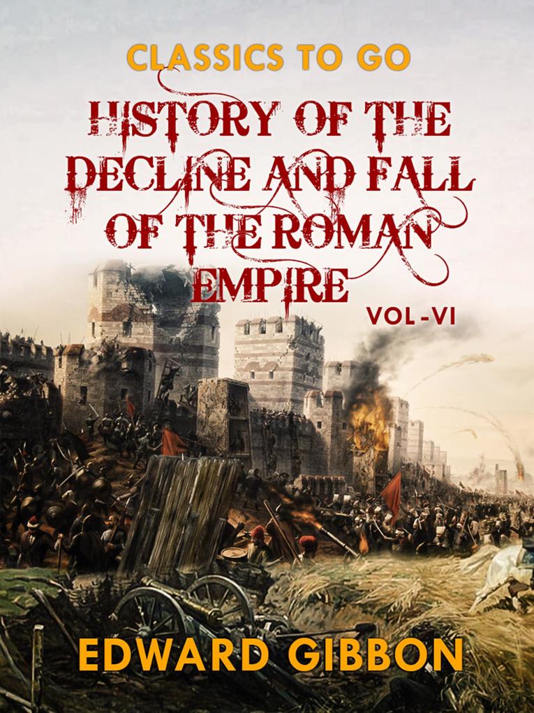 History of The Decline and Fall of The Roman Empire Vol VI