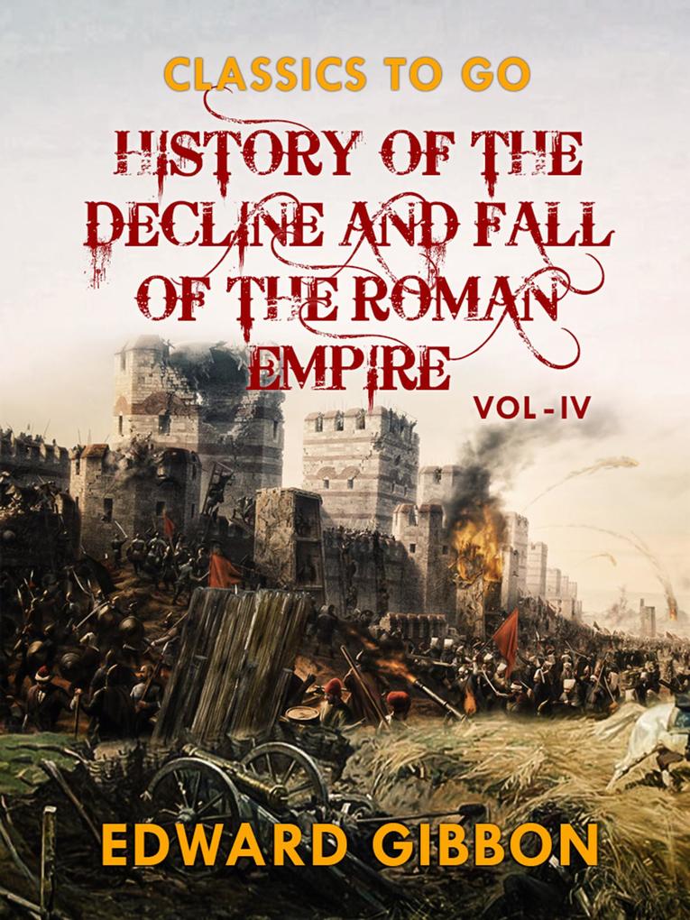 History of The Decline and Fall of The Roman Empire Vol IV