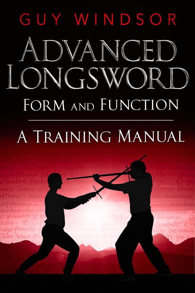Advanced Longsword: Form and Function (Mastering the Art of Arms #3)