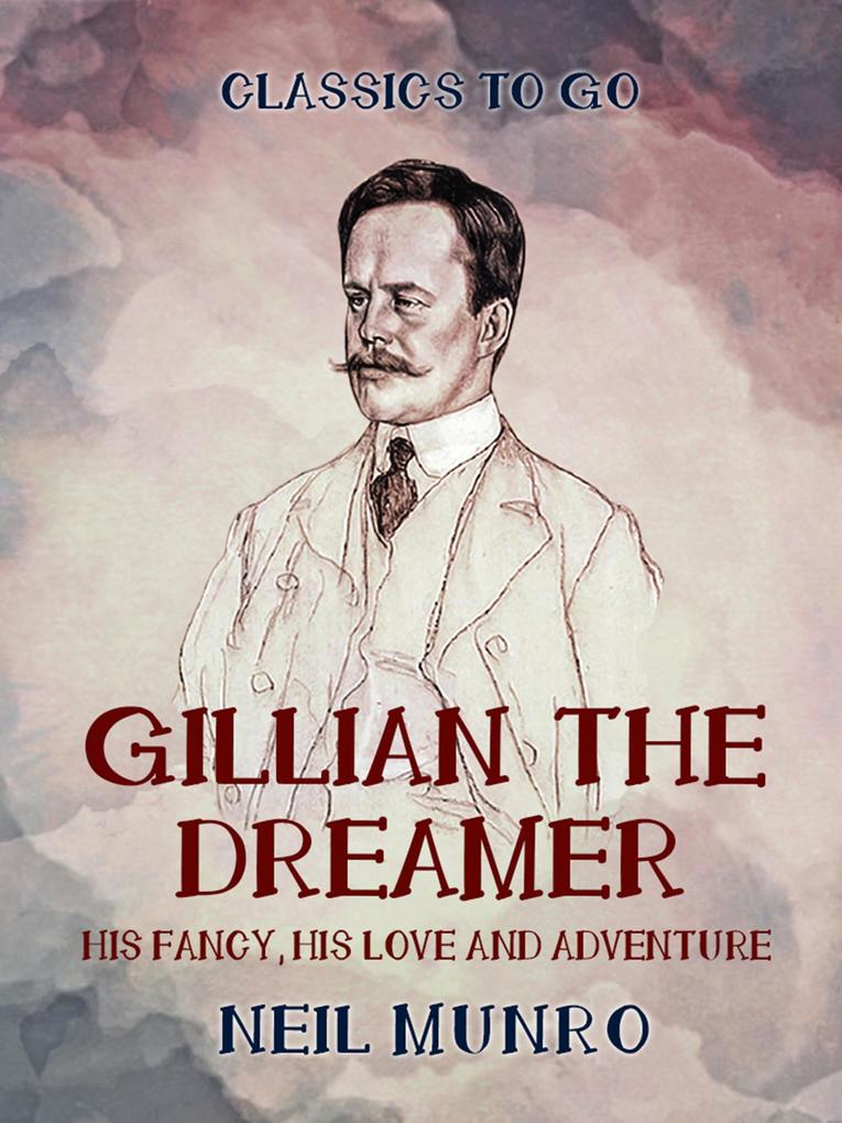 Gillian the Dreamer His Fancy His Love and Adventure