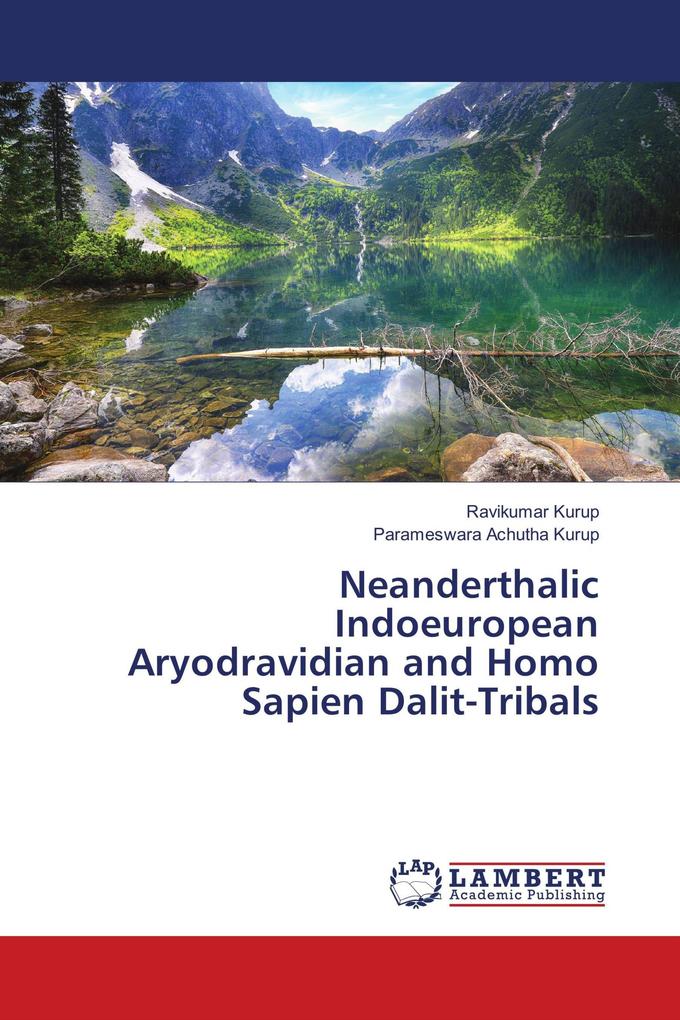Neanderthalic Indoeuropean Aryodravidian and Homo Sapien Dalit-Tribals
