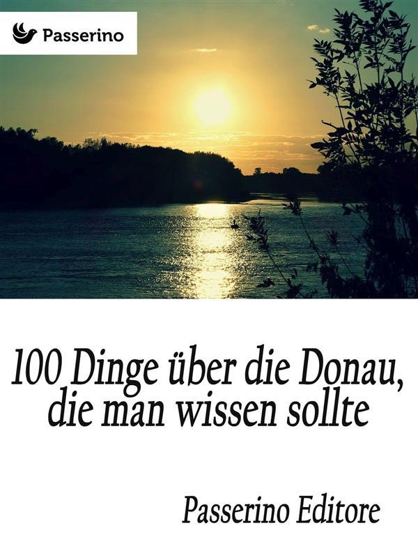 100 Dinge über die Donau die man wissen sollte