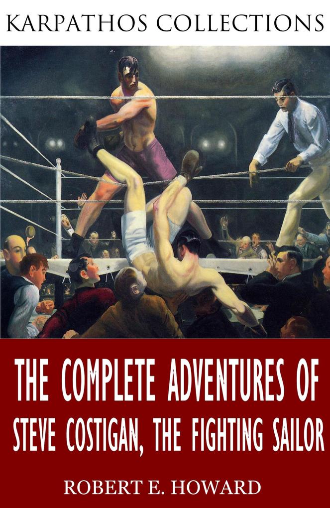 The Complete Adventures of Steve Costigan the Fighting Sailor