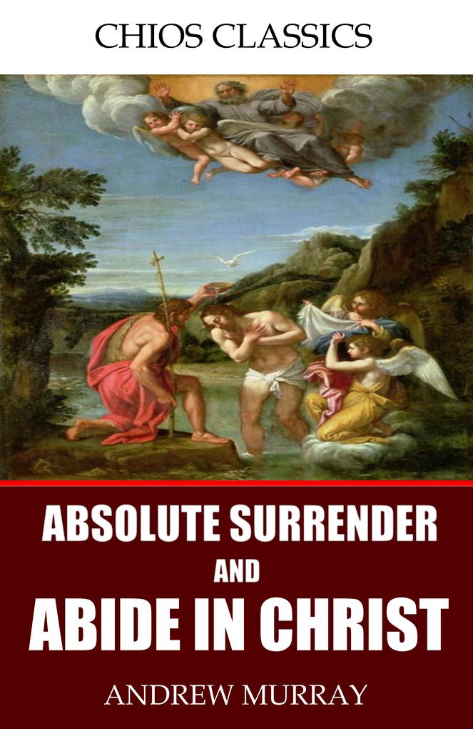 Absolute Surrender and Abide in Christ