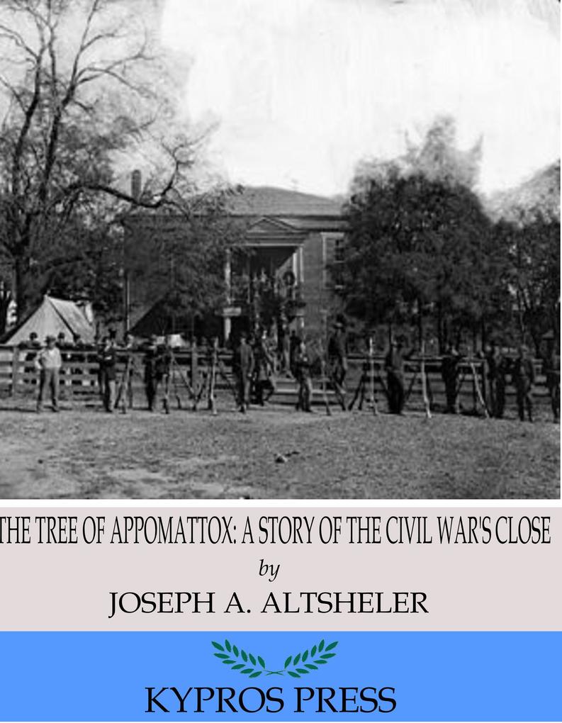 The Tree of Appomattox: A Story of the Civil War‘s Close