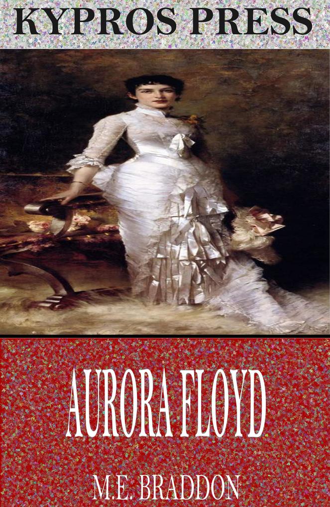 Aurora Floyd - M. E. Braddon
