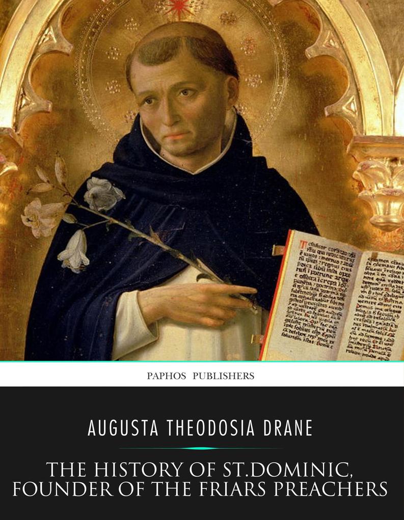 The History of St. Dominic Founder of the Friars Preachers