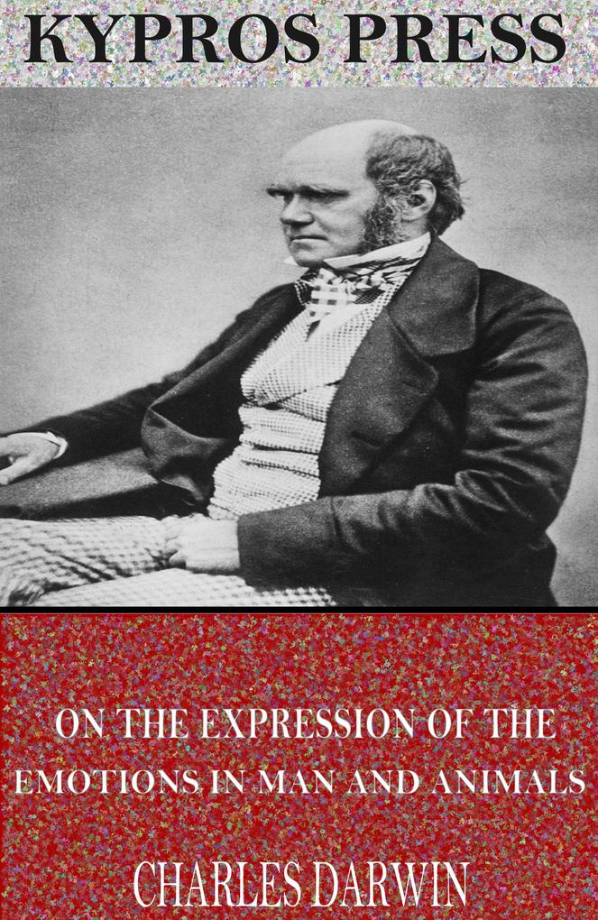 On the Expression of the Emotions in Man and Animals By