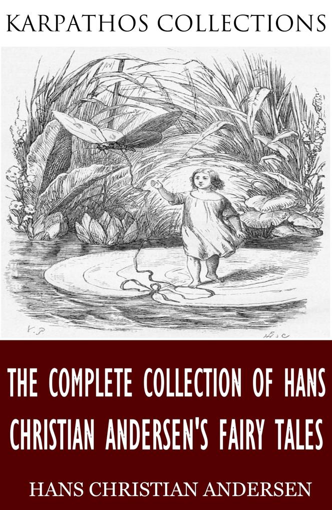 The Complete Collection of Hans Christian Andersen‘s Fairy Tales