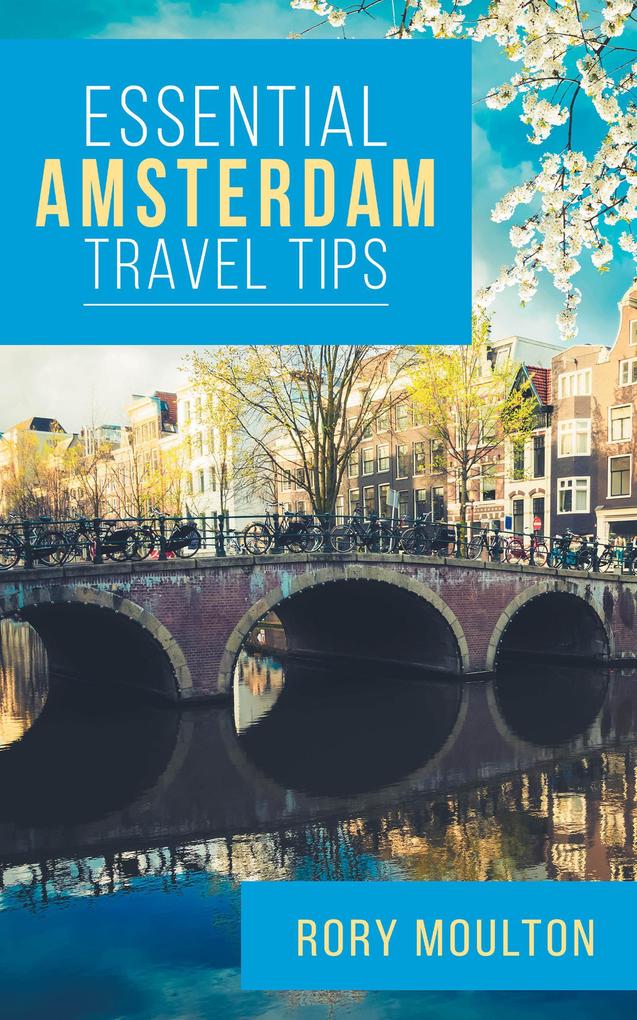 Essential Amsterdam Travel Tips (Essential Europe Travel Tips #2)
