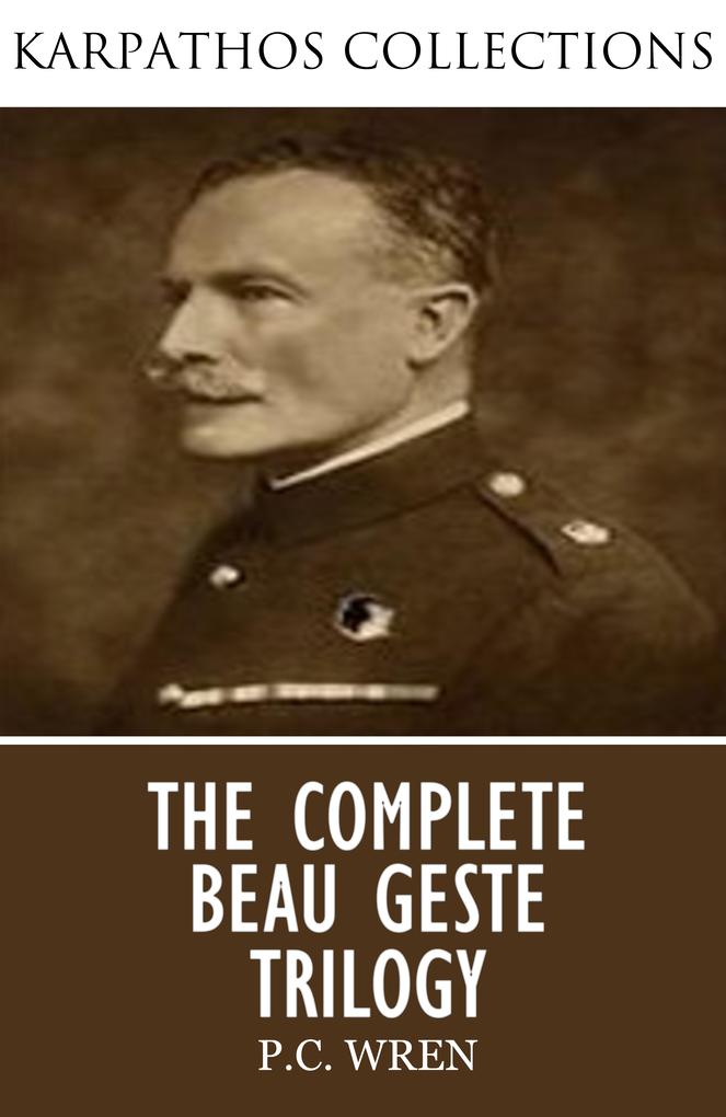 The Complete Beau Geste Trilogy