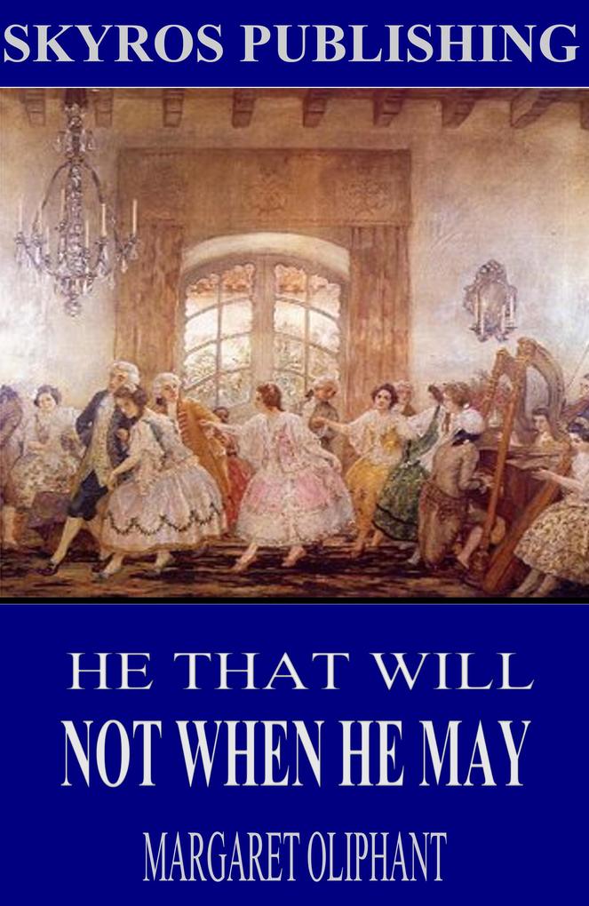 He That Will Not When He May