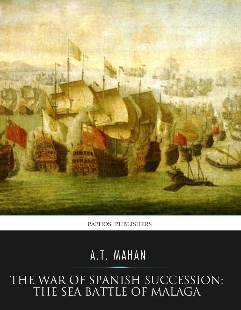 The War of Spanish Succession: The Sea Battle of Malaga