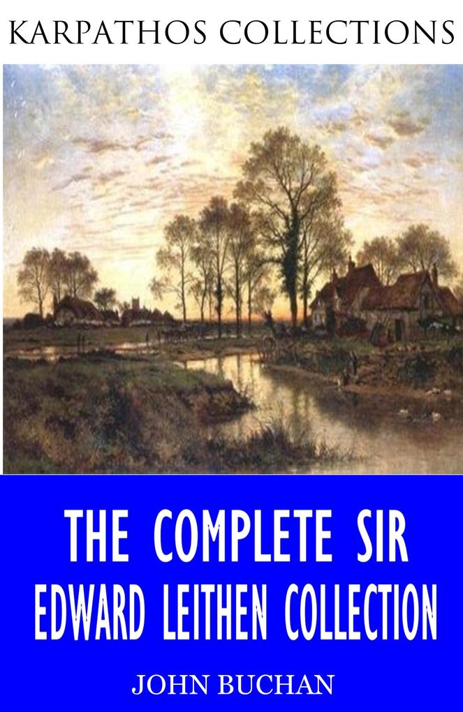 The Complete Sir Edward Leithen Collection